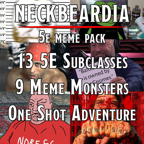 Neckbeardia 5E Meme Pack